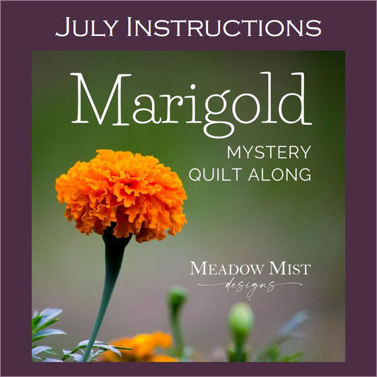 01 Marigold Mystery Quilt - July Instructions