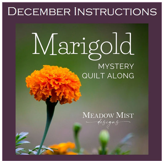 06 Marigold Mystery Quilt - December Instructions